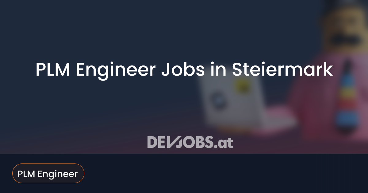 PLM Engineer Jobs in Steiermark - DEVjobs.at