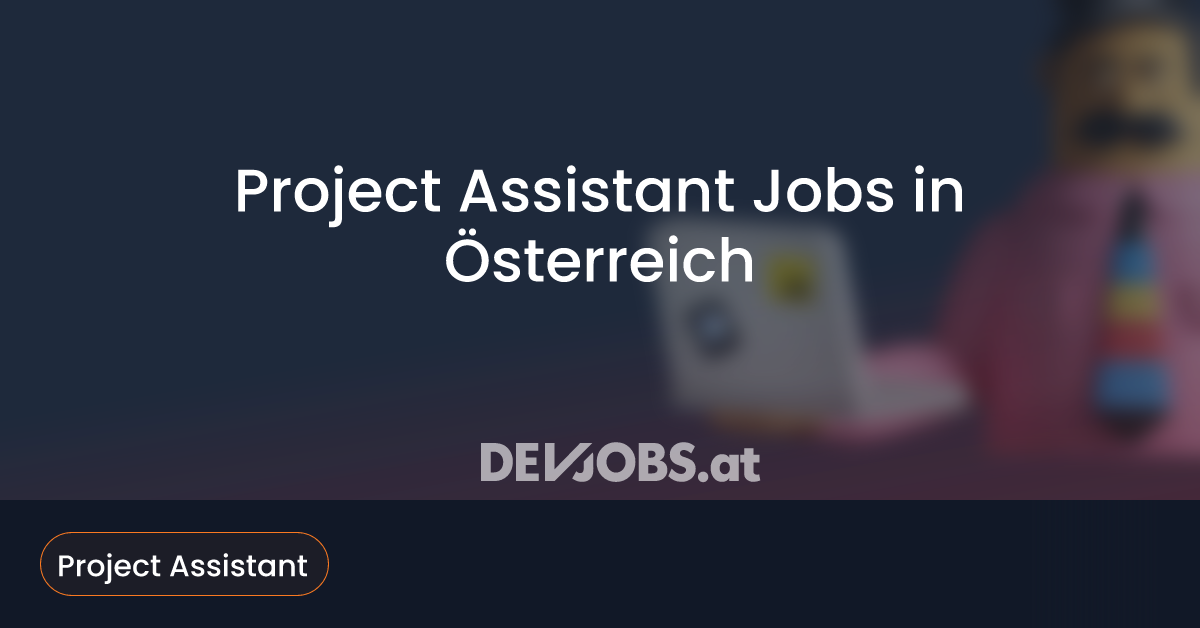 Project Assistant Jobs in Österreich - DEVjobs.at