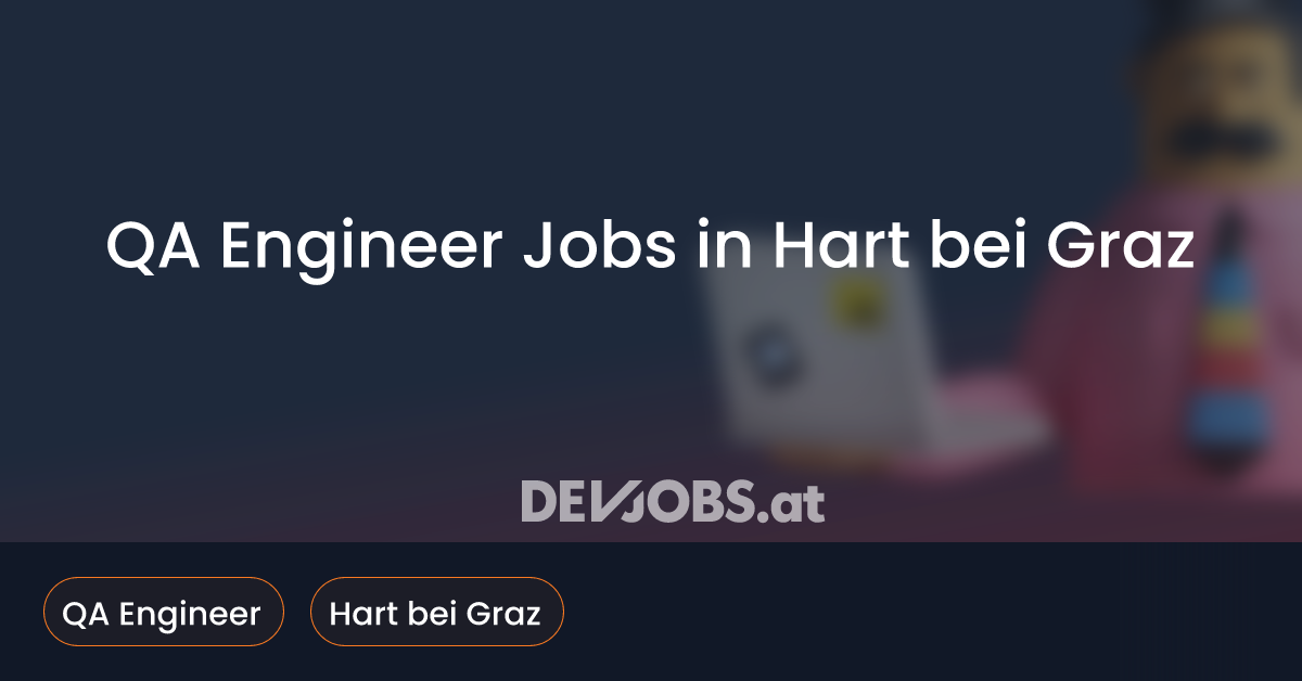 QA Engineer Jobs in Hart bei Graz - DEVjobs.at