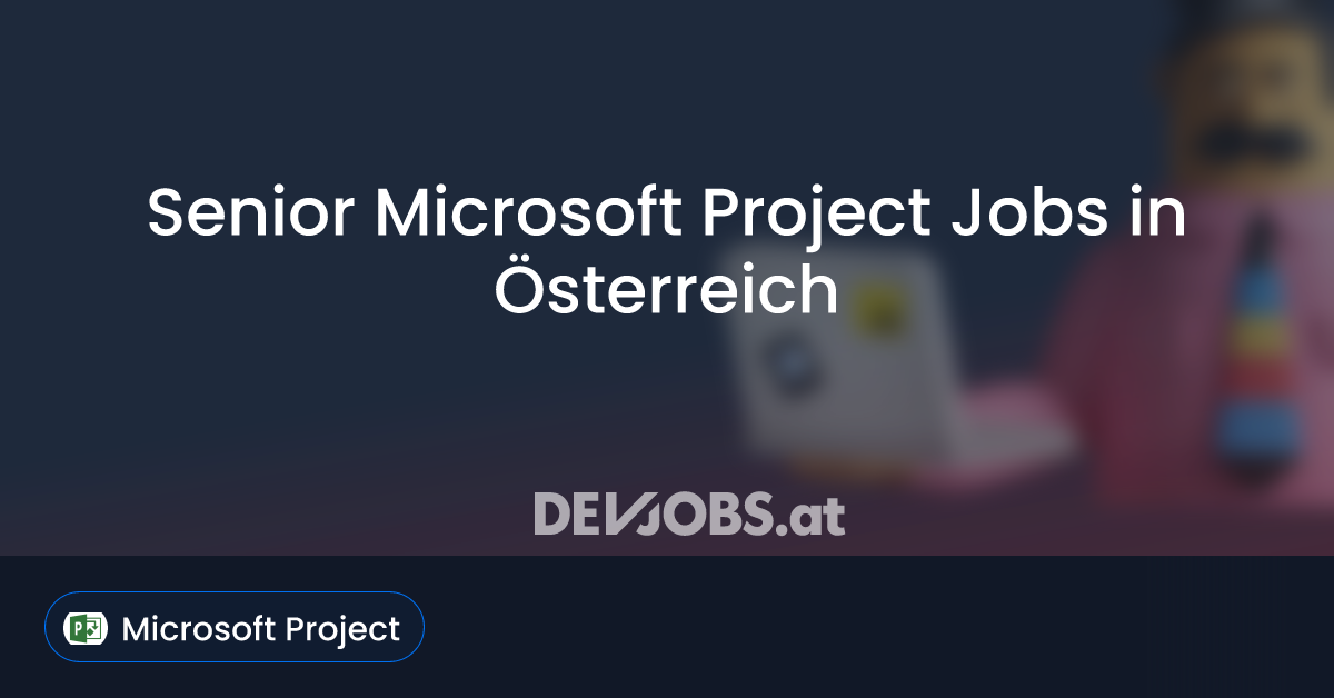 Senior Microsoft Project Jobs in Österreich DEVjobs.at