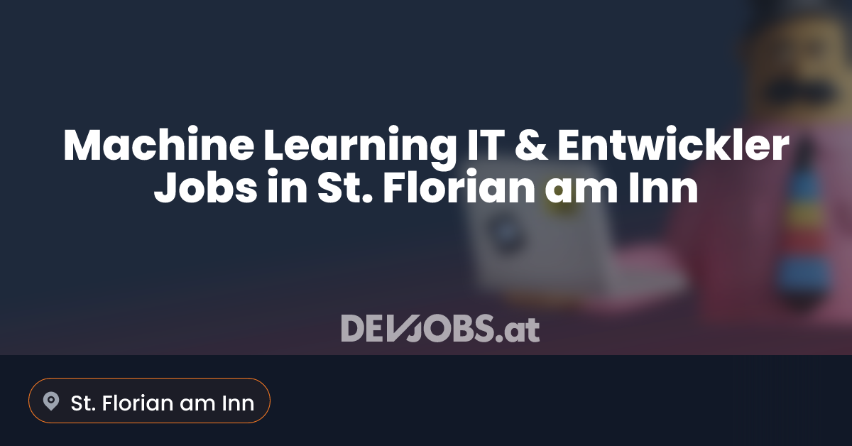 Machine Learning IT & Entwickler Job in St. Florian am Inn - DEVjobs.at
