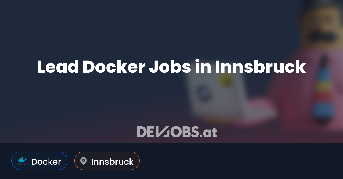 Sql Docker Lead Docker Job in Innsbruck - DEVjobs.at